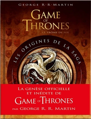 Game of thrones (le trône de fer) : les origines de la saga - George R.R. Martin