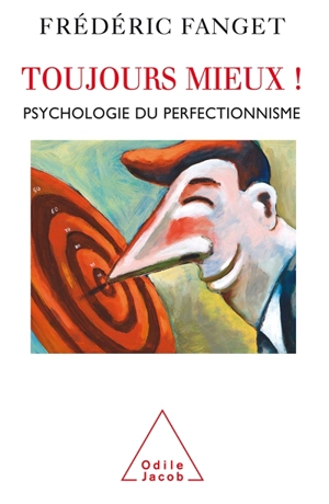 Toujours mieux ! : psychologie du perfectionnisme - Frédéric Fanget