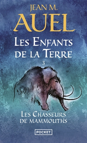 Les enfants de la Terre. Vol. 3. Les chasseurs de mammouths - Jean M. Auel