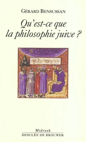 Qu'est-ce que la philosophie juive ? - Gérard Bensussan