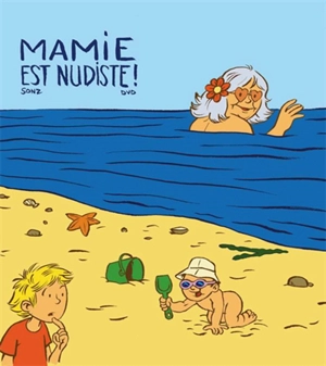 Mamie est nudiste ! - Sonz