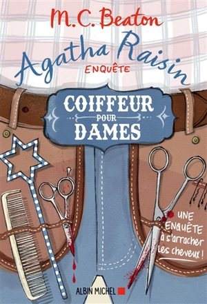 Agatha Raisin enquête. Vol. 8. Coiffeur pour dames - M.C. Beaton