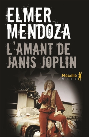L'amant de Janis Joplin - Elmer Mendoza