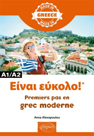 Einai éukolo ! : premiers pas en grec moderne : A1-A2 - Anna Alexopoulou