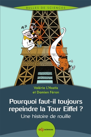 Pourquoi faut-il toujours repeindre la tour Eiffel ? : une histoire de rouille - Valérie L'Hostis