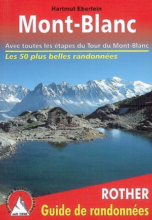 Mont-Blanc : 50 randonnées tout autour du Mont-Blanc : avec toutes les étapes du tour du Mont-Blanc - Hartmut Eberlein