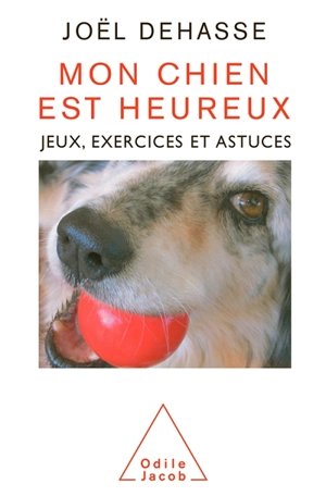 Mon chien est heureux : jeux, exercices et astuces - Joël Dehasse