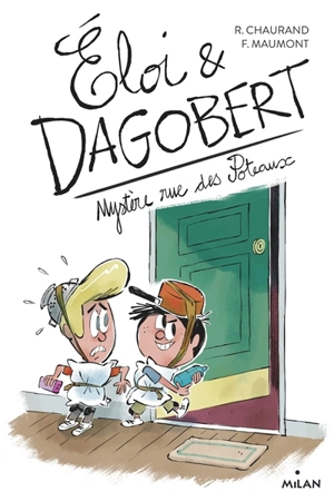 Eloi & Dagobert. Vol. 2. Mystère rue des Poteaux - Rémi Chaurand