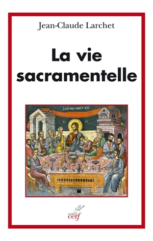 La vie sacramentelle - Jean-Claude Larchet