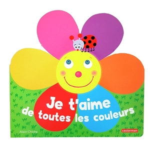 Je t'aime de toutes les couleurs - Alain Chiche