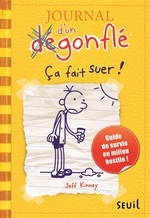 Journal d'un dégonflé. Vol. 4. Ça fait suer ! : guide de survie en milieu hostile ! - Jeff Kinney