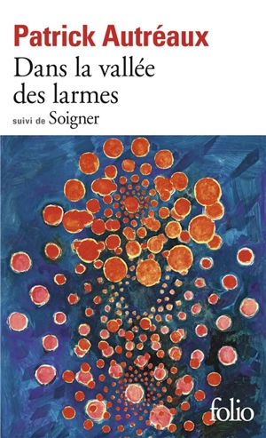 Dans la vallée des larmes. Soigner - Patrick Autréaux