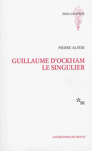 Guillaume d'Ockham le singulier - Pierre Alféri