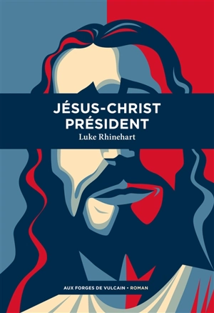 Jésus Christ président - Luke Rhinehart