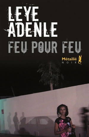 Feu pour feu - Leye Adenle