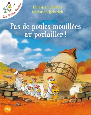 Les p'tites poules. Pas de poules mouillées au poulailler ! - Christian Jolibois