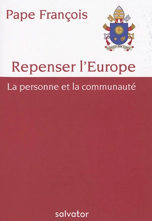 Repenser l'Europe : la personne et la communauté - François