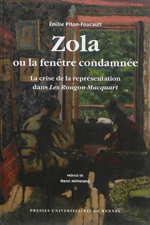 Zola ou La fenêtre condamnée : la crise de la représentation dans les Rougon-Macquart - Emilie Piton-Foucault