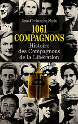1.061 compagnons : histoire des compagnons de la Libération - Jean-Christophe Notin
