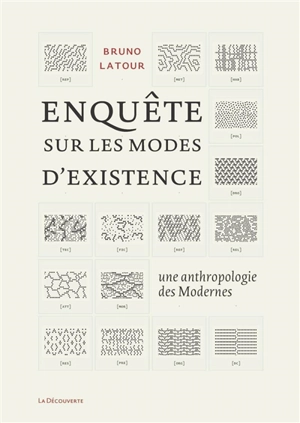 Enquête sur les modes d'existence : une anthropologie des modernes - Bruno Latour
