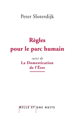 Règles pour le parc humain. La domestication de l'être : pour un éclaircissement de la clairière - Peter Sloterdijk