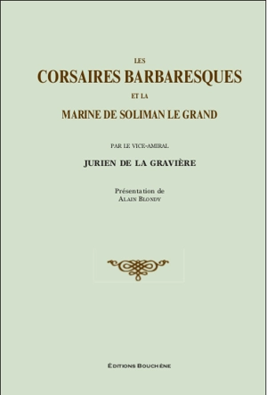 Les corsaires barbaresques et la marine de Soliman le Grand - Edmond Jurien de La Gravière