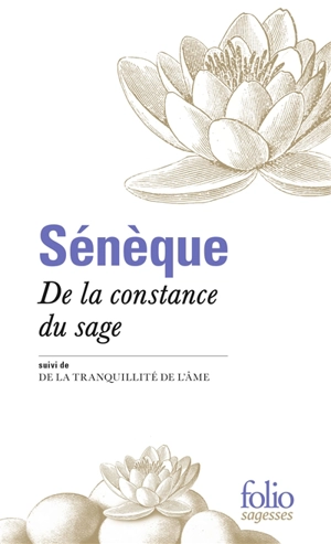 De la constance du sage. De la tranquillité de l'âme - Sénèque