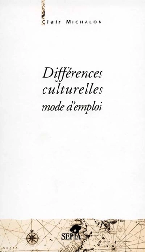 Différences culturelles : mode d'emploi - Clair Michalon