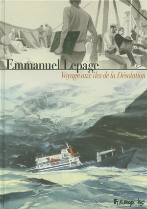 Voyages aux îles de la désolation - Emmanuel Lepage