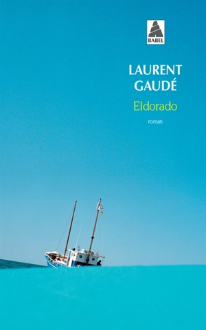 Eldorado - Laurent Gaudé