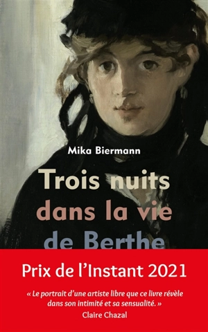 Trois nuits dans la vie de Berthe Morisot - Mika Biermann