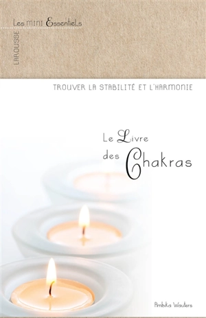 Le livre des chakras : trouver la stabilité et l'harmonie - Ambika Wauters