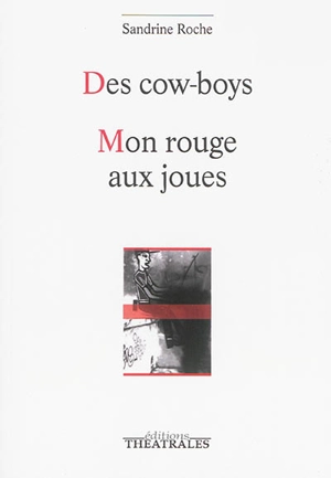 Des cow-boys. Mon rouge aux joues : variations chromatiques sur Le Petit Chaperon rouge - Sandrine Roche