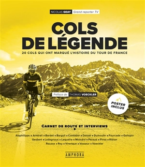 Cols de légende. Cols de légende : 20 cols français qui ont marqué l'histoire du cyclisme : carnet de route et interviews - Nicolas Geay