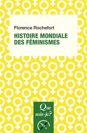 Histoire mondiale des féminismes - Florence Rochefort