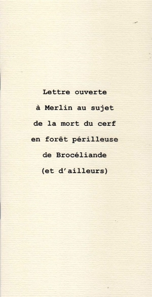 Lettre ouverte à Merlin au sujet de la mort du cerf en forêt périlleuse de Brocéliande (et d'ailleurs) - Jean-Pascal Dubost