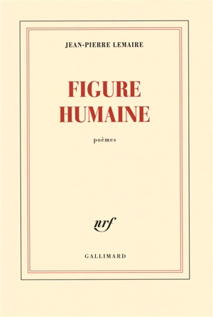 Figure humaine : poèmes - Jean-Pierre Lemaire