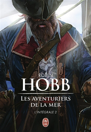 Les aventuriers de la mer : intégrale. Vol. 2 - Robin Hobb