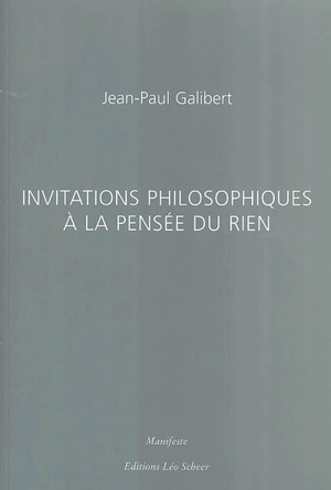 Invitations philosophiques à la pensée du rien - Jean-Paul Galibert