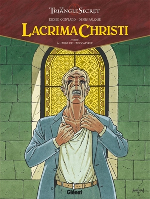 Lacrima Christi : le triangle secret. Vol. 2. A l'aube de l'Apocalypse - Didier Convard