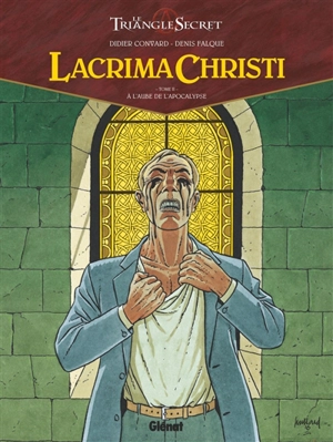 Lacrima Christi : le triangle secret. Vol. 2. A l'aube de l'Apocalypse - Didier Convard