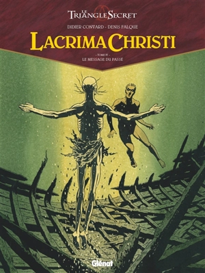 Lacrima Christi : le triangle secret. Vol. 4. Le message du passé - Didier Convard