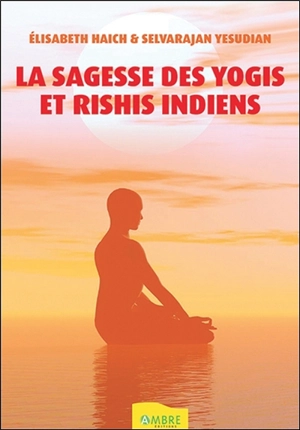 La sagesse des yogis et rishis indiens - Elisabeth Haich