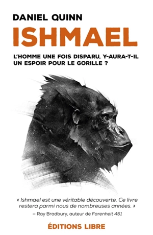 Ishmael : l'homme une fois disparu, y aura-t-il un espoir pour le gorille ? - Daniel Quinn