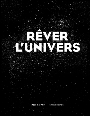 Rêver l'Univers : exposition, Paris, Musée de la Poste, du 2 septembre 2020 au 10 janvier 2021