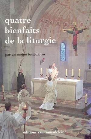 Quatre bienfaits de la liturgie