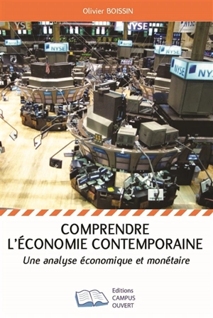 Comprendre l'économie contemporaine : une analyse économique et monétaire - Olivier Boissin