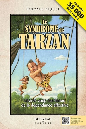 Le syndrome de Tarzan : libérez-vous des lianes de la dépendance affective - Pascale Piquet