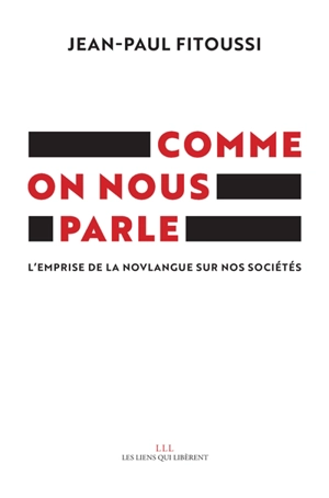 Comme on nous parle : l'emprise de la novlangue sur nos sociétés - Jean-Paul Fitoussi