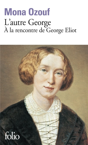 L'autre George : à la rencontre de George Eliot - Mona Ozouf